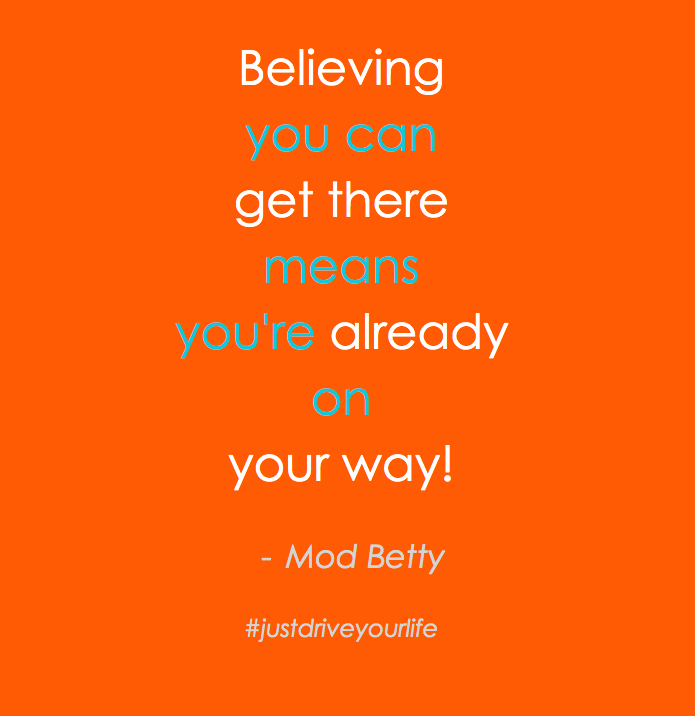 Believing you can get there means youre already on your way JDYL