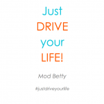 Just Drive Your Life!