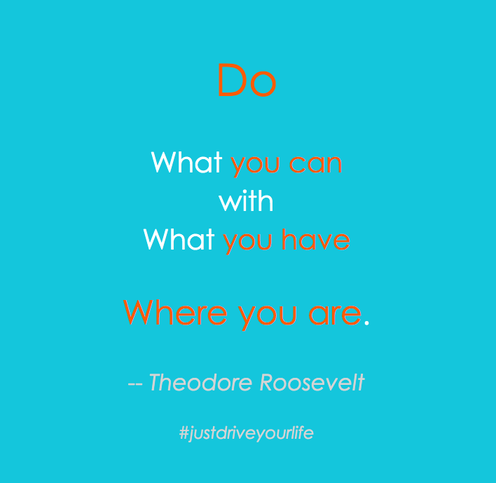 Do what you can with what you have where you are roosevelt JDYL