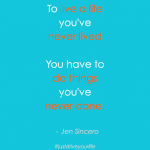 To Live a Life You've Never Lived