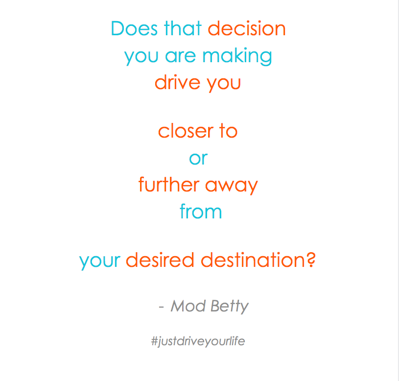 decision closer or further from your desired destination