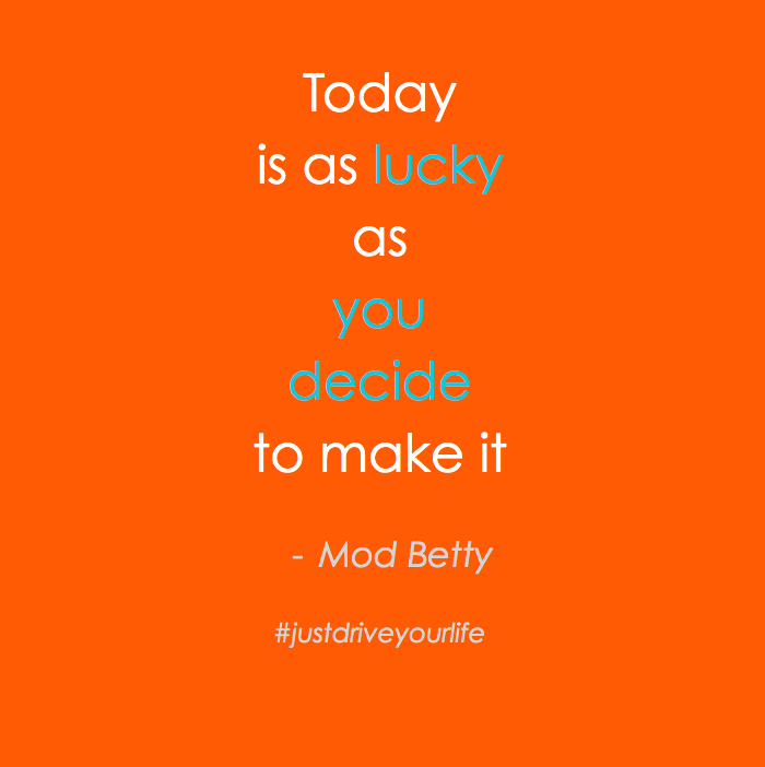 today as lucky as you decide to make it